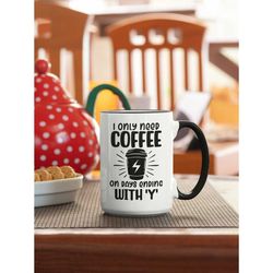 i only need coffee on days ending with y, coffee lover gifts, funny coffee mug