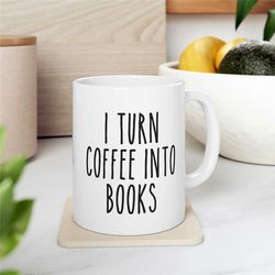 i turn coffee into books, author gift mugs, bestselling author, author coffee mug