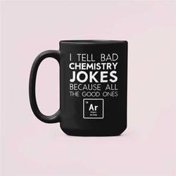 i tried to tell a chemistry joke but all the good ones argon, funny chemist gifts