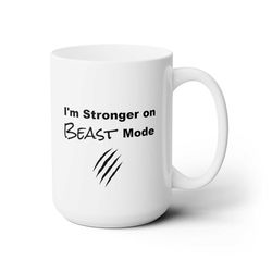 i'm stronger on beast mode coffee funny coffee mug 1