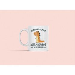 insurance agent gifts, insurance broker mug, insurasaurus like a regular insurance agent but more rawrsome