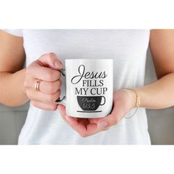 jesus fills my cup, christian mug, scripture mug, christian gifts, scripture on a mug, god fills my cup