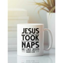 jesus took naps mug, jesus nap gift, funny jesus coffee cup, be like jesus, funny christian gifts