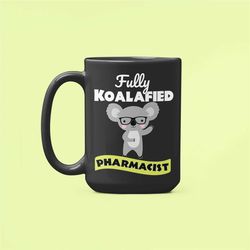 koalafied pharmacist, new pharmacist gift, koala pharmacist mug, fully qualified, pharmacy graduate gift