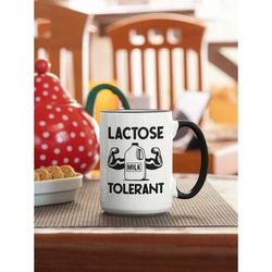lactose tolerant mug, funny meme gift, milk lover gift, lactose coffee cup, humorous birthday christmas present