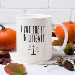 lawyer gift, barrister gift, i put the lit in litigate, funny white ceramic lawyer mug