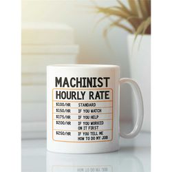machinist gifts, machinist mug, machinist hourly rate mug, funny machining coffee cup, gift idea