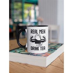 man tea mug, real men drink tea mug, dad tea mug, tea drinking mug, tea obsessed mug, tea lover cup