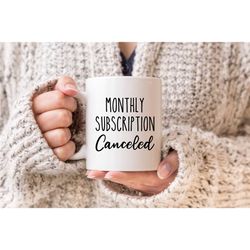 Monthly Subscription Canceled Mug, Hysterectomy Mug, Feminist Mug, Hysterectomy Gift, Hysterectomy Surgery Gift, Hystere
