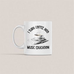 music teacher gifts, i turn coffee into music education, funny music instructor coffee cup, musical birthday present, ba