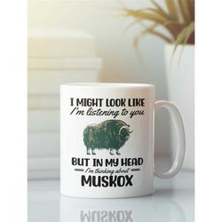 muskox gifts, musk ox mug, i might look like i'm listening to you but in my head i'm thinking about muskox, musk-ox coff