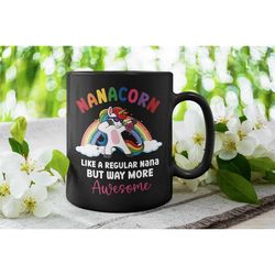 nana mug, nana gift, gift for nana, nana mother's day gift, nanacorn mug, nana unicorn mug, like a regular nana but way