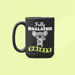 new priest gifts, priest mug, fully koalafied priest, priest graduation gift, seminary graduate gift, koala priest mug