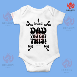 dad you got this svg, png, eps, pdf files, newborn onesies svg, new dad svg, funny baby svg