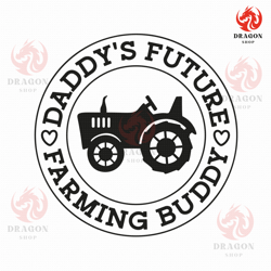 daddys future farming buddy svg png eps pdf files, baby farmer svg, future little farmer, little farmer svg, cricut silh