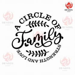 family a circle of strength and love svg, png, eps, pdf files, our family svg, family svg files, family svg quote, famil