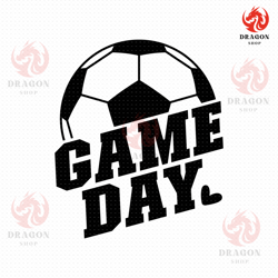 game day soccer svg, png, eps, pdf files, game day svg, soccer svg, soccer ball svg, soccer mom svg, soccer shirt svg, s