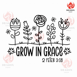 grow in grace svg, png, eps, pdf, grow in grace 2 peter, grace svg, grow grace svg, christian quotes svg, christian flow