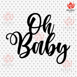 oh baby svg, cake topper svg, oh baby cake topper, baby cut file, cupcake topper svg, cricut silhouette