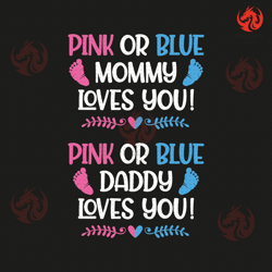 pink or blue mommy loves you svg png eps pdf files, pink or blue daddy loves you svg, boy or girl svg, pink or blue svg