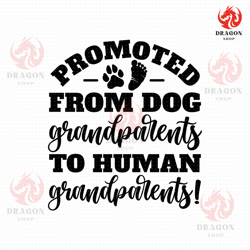 promoted from dog grandparents to human grandparents svg, png, eps, pdf files, dog grandparents svg, promoted from dog