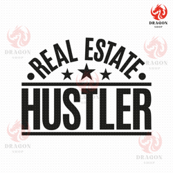 real estate hustler svg png eps pdf files, funny realtor gift, real estate agent svg, real estate svg files, realtor quo