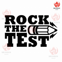 rock the test svg, png, eps, pdf files, test day svg, school testing svg, testing svg, teacher testing svg