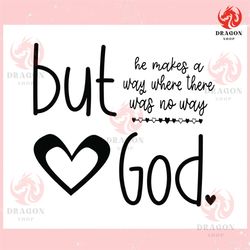 but god he makes a way where there was no way ,trending, mothers day svg, fathers day svg, bluey svg, mom svg, dady svg.