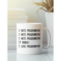programmer mug, programming gift, i hate programming it works i love programming, programmer gift, funny coder cup, comp
