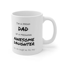 proud dad of a awesome daughter funny coffee mug, best gifts for dad from daughter, father's day dad gift from daughter,