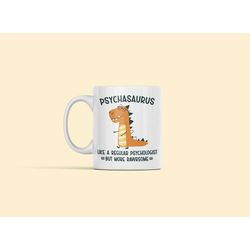 psychologist mug, psychasaurus like a regular psychologist but more rawrsome, best psychologist gifts, psychology mug, p