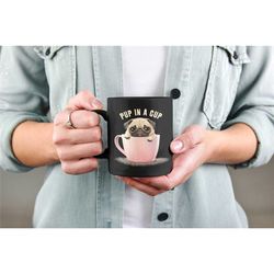 pup in a cup, funny puppy coffee mug, cute dog mug, puppuccino mug, funny dog lover gifts, cute pug mug