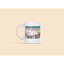 quiet quitting mug, i quiet quit, funny lazy cat, quiet quitting gifts, quiet quitter, tired cat, gift for cooworker, qu