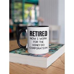 retired husband gift, retired now i work for the honey do corporation, honey-do corp mug, now i just work for my wife, r