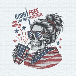 born free but now i'm expensive patriotic skull png