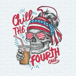 chill the fourth out patriotic skull png