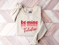 be mine sweatshirt, valentines sweater, valentine's day shirt, gifts for her