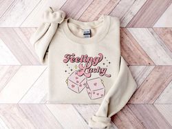 feeling lucky sweatshirt, valentines day sweatshirt, pink dice sweatshirt for women