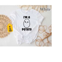 im a potato shirt, funny potato shirt, potato shirt, potato lover shirt, cute potato shirt, gift for potato lover, funn