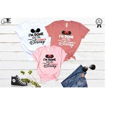 im going to disney shirt, disney trip shirt, im done adulting shirt, disney family shirt, family vacation shirt, disne