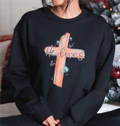 he lives sweatshirt, cross sweatshirt, christian easter, easter gift, easter outfit, he is risen, jesus easter hoodie, e