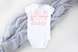 i call my best friend daddy, outfit for family photos, daddy is my best friend, fathers day gift from toddler, daddy has