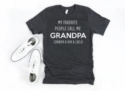 my favorite people call me grandpa, custom grandpa shirt, fathers day gift, personalized gift for grandpa, birthday gift