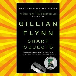 sharp objects (sharp objects: a novel)  by gillian flynn