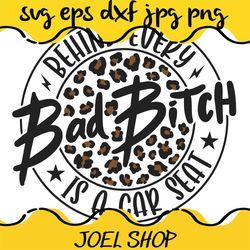 bad bitch svg, behind every bad bitch is a car seat svg, carseat svg, bitch svg, funny mom svg