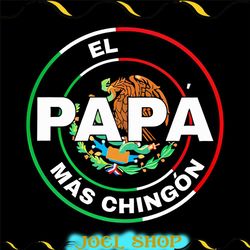 el papa mas chingon png design, highquality image design, mexican dad tshirt design, mexico tee illustration