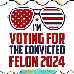 i'm voting for the felon 2024 png, free trump png, donald trump 2024 png, election 2024 png, witch hunt png