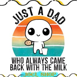 just a dad who always came back with the milk png, funny dad png, dad jokes, gifts for dad, funny father's day png