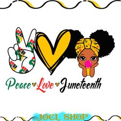 peace love juneteenth svg, juneteenth svg, juneteenth girl svg, melanin svg