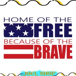 home of the free because of the brave digital download, veterans memorial day, independence day